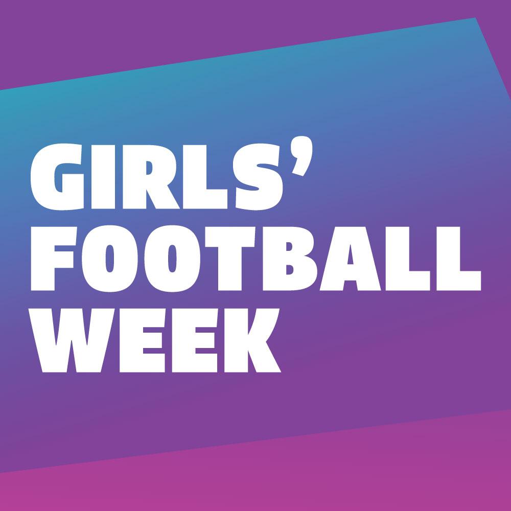 GIRLS’ FOOTBALL WEEK